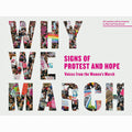 Why We March: Signs of Protest and Hope--Voices from the Women's March
