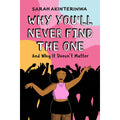 Why You'll Never Find The One And Why It Doesn't Matter