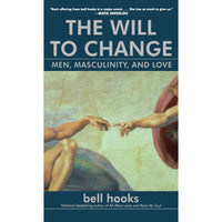 The Will to Change: Men, Masculinity, and Love