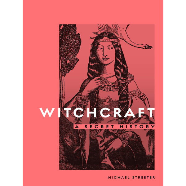 Witchcraft: A Secret History