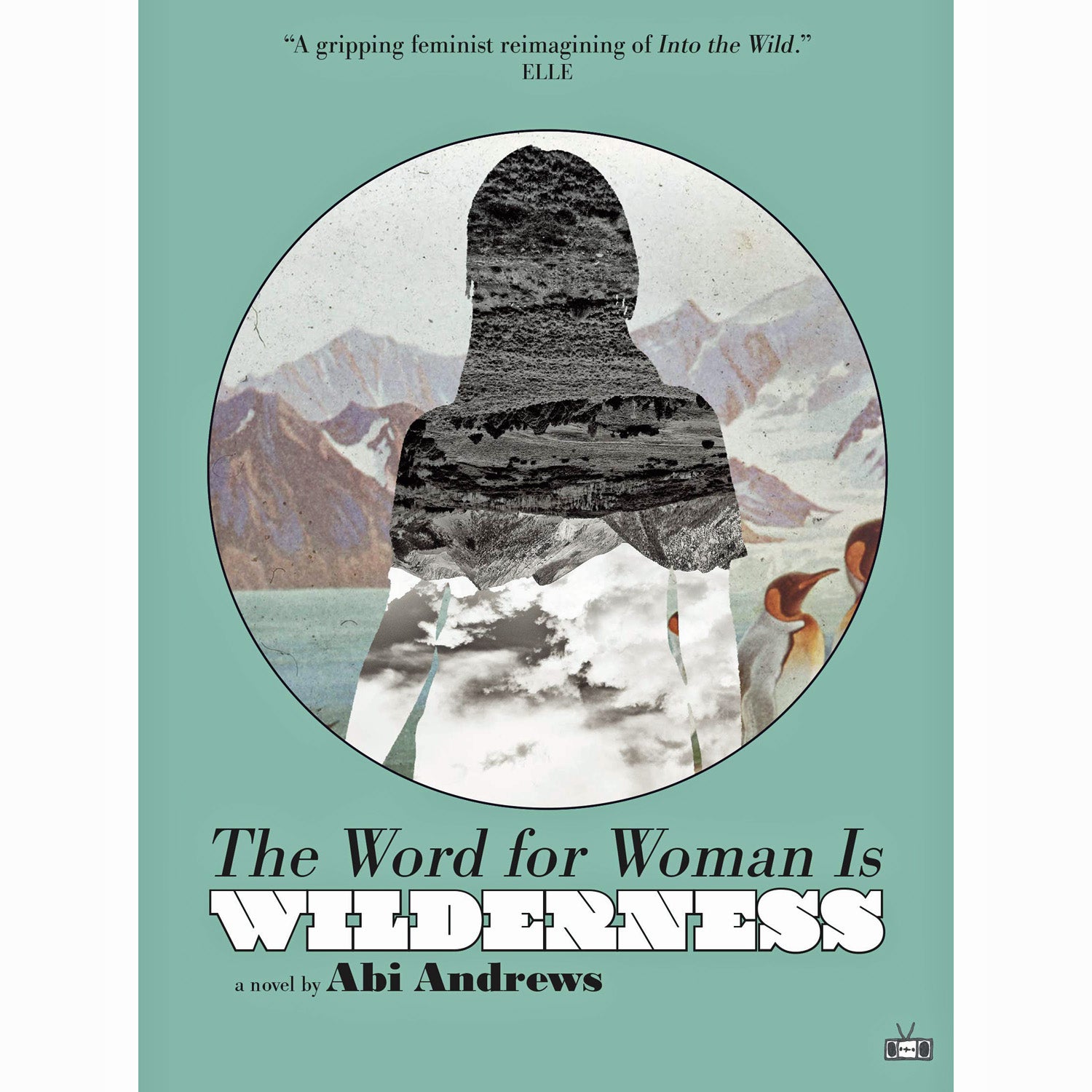The Word For Woman Is Wilderness