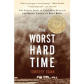 Worst Hard Time: The Untold Story of Those Who Survived the Great American Dust Bowl