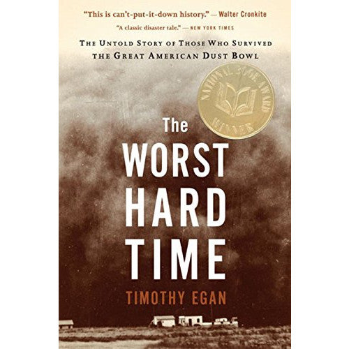 Worst Hard Time: The Untold Story of Those Who Survived the Great American Dust Bowl