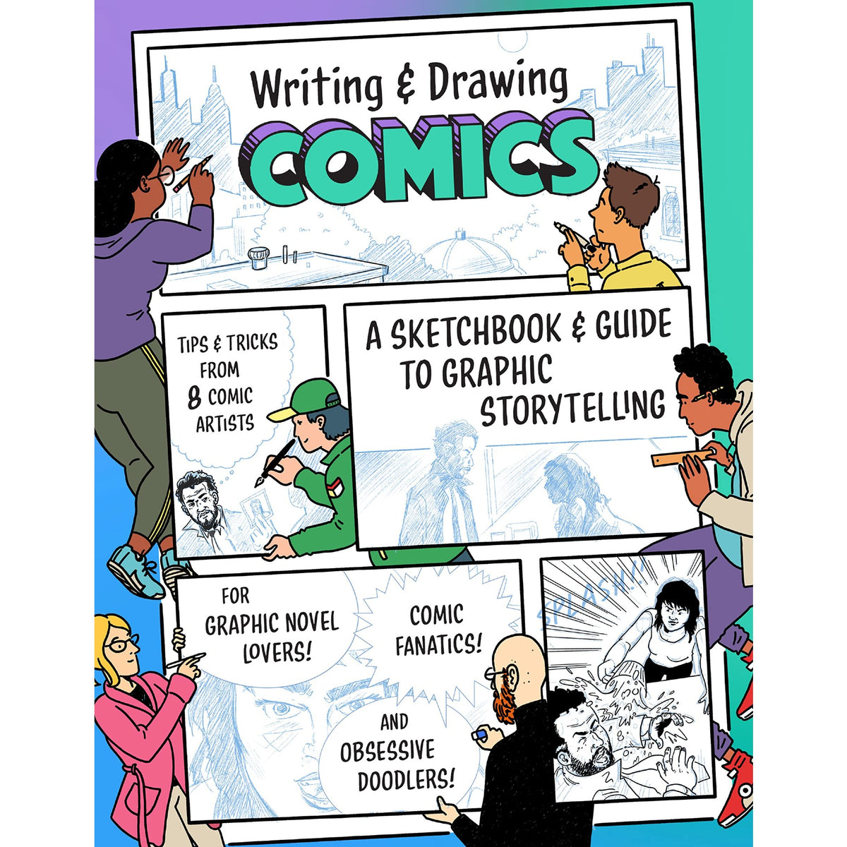 Writing and Drawing Comics: A Sketchbook and Guide to Graphic Storytel ...