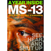 A Year Inside MS-13: See, Hear, and Shut Up