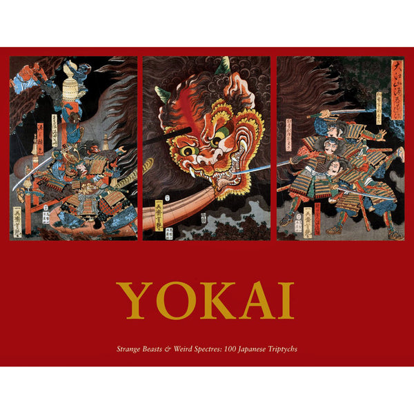 Yokai: Strange Beasts And Weird Spectres: 100 Japanese Triptychs