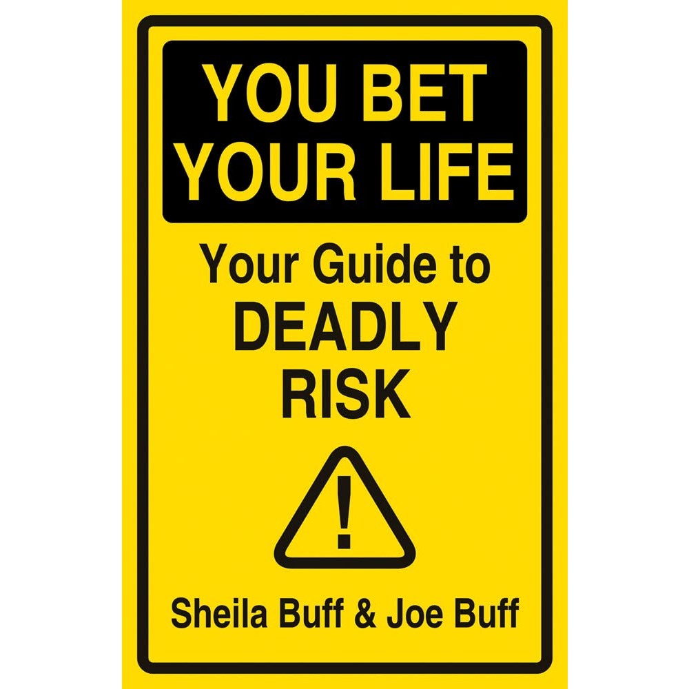 You Bet Your Life: Your Guide to Deadly Risk
