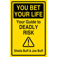 You Bet Your Life: Your Guide to Deadly Risk