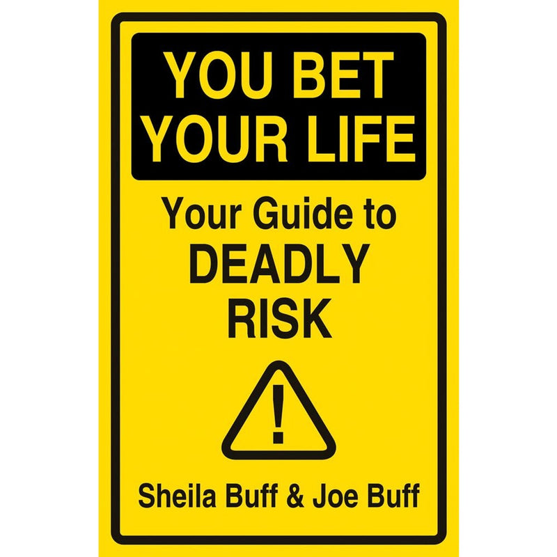 You Bet Your Life: Your Guide to Deadly Risk