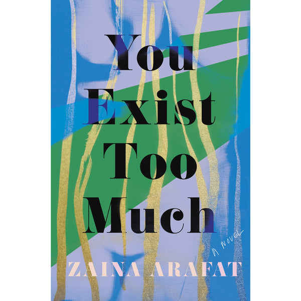 You Exist Too Much: A Novel