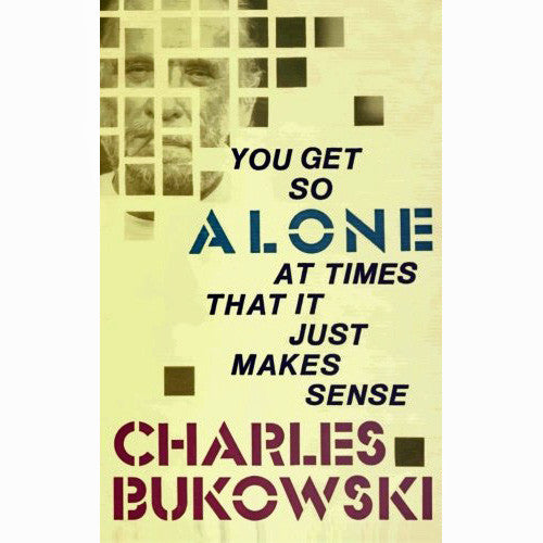 You Get So Alone at Times That It Just Makes Sense