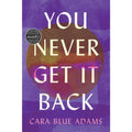 You Never Get It Back 
