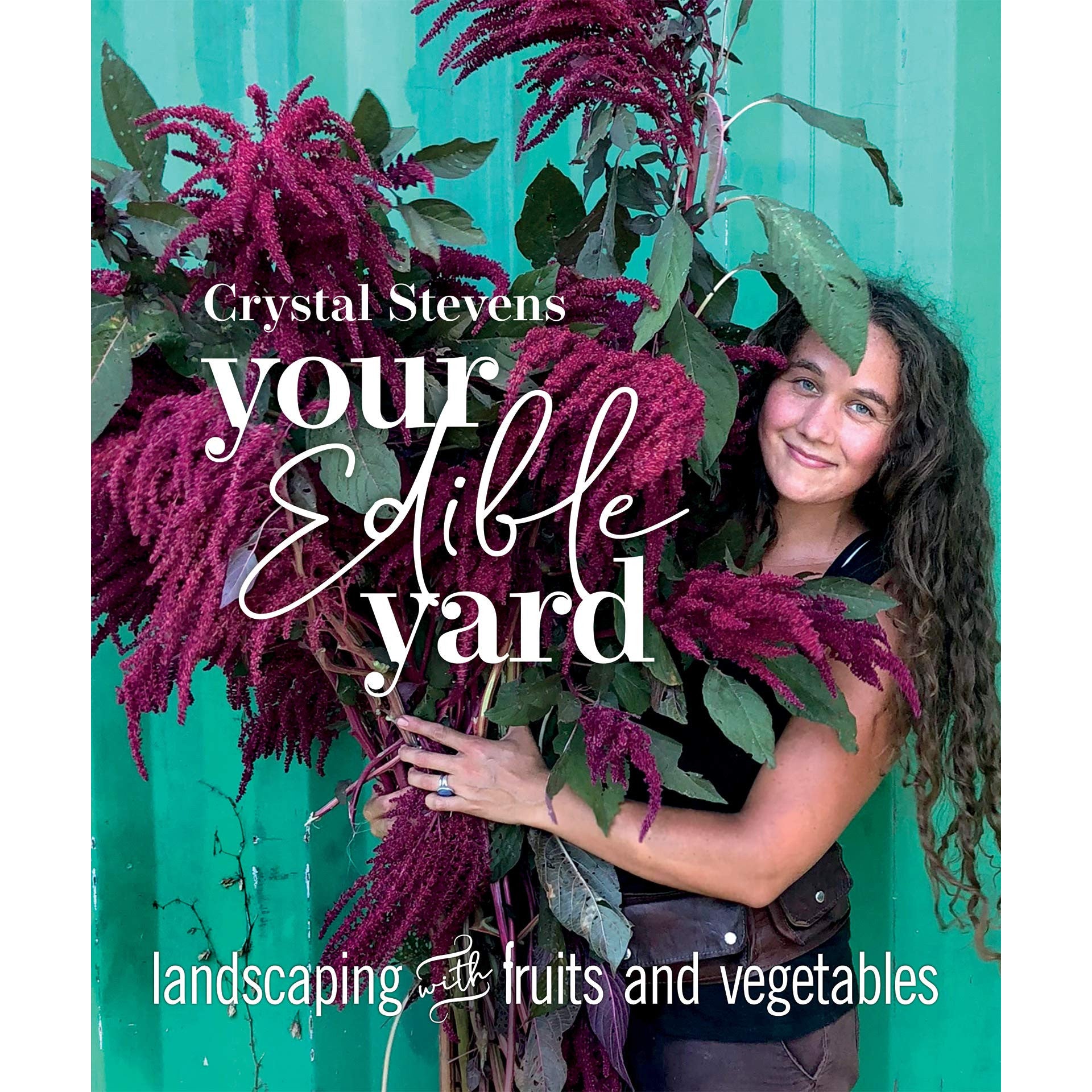 Your Edible Yard: Landscaping with Fruits and Vegetables 
