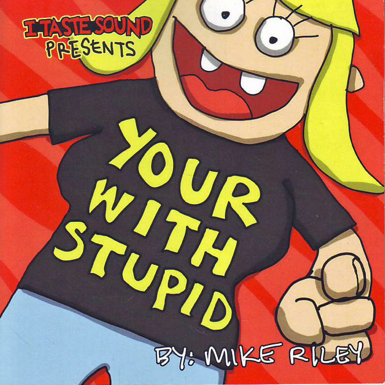 Your With Stupid