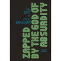 Zapped By The God Of Absurdity: The Best Of Paul Krassner